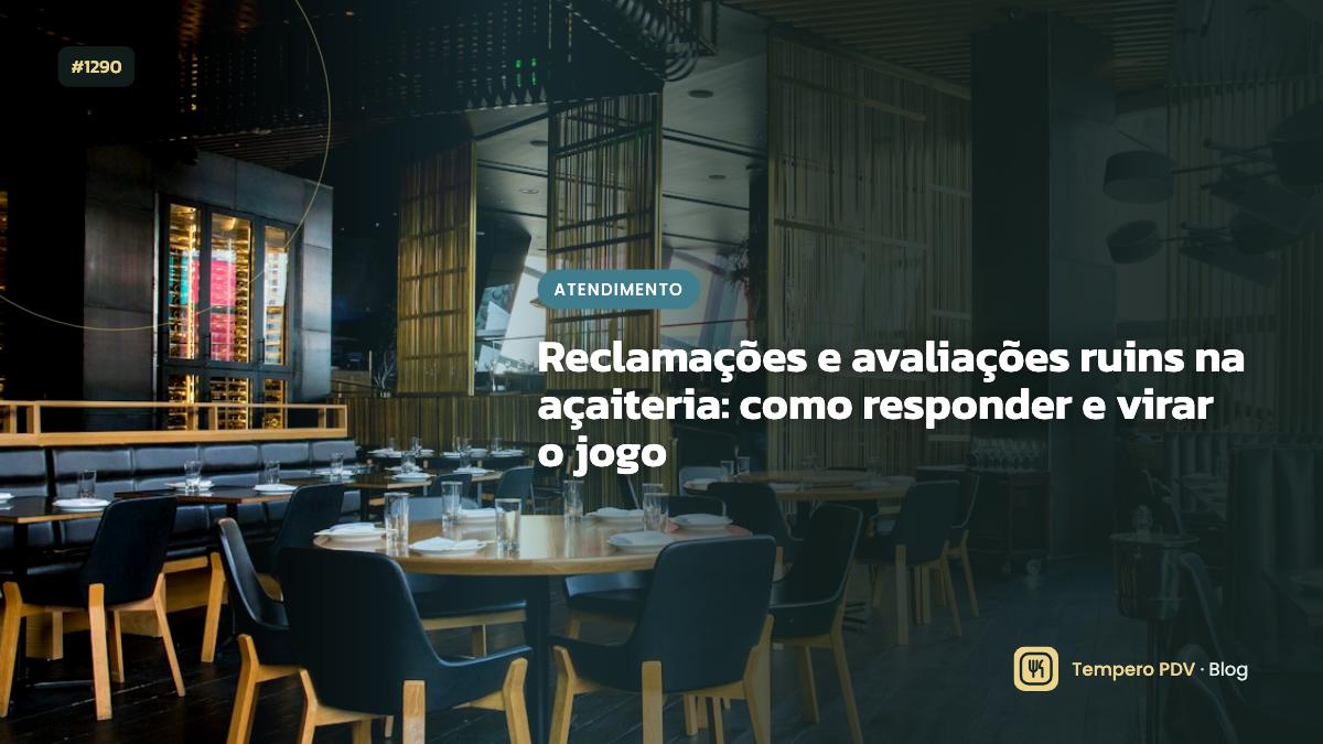 Reclamações e avaliações ruins na açaiteria: como responder e virar o jogo