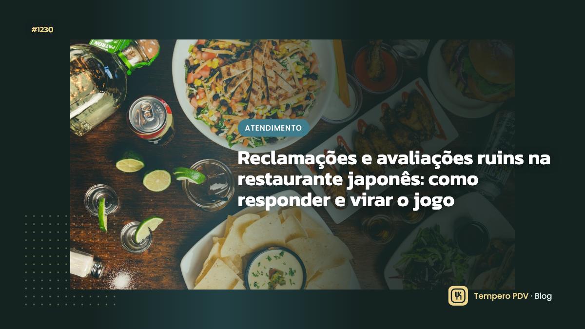 Reclamações e avaliações ruins na restaurante japonês: como responder e virar o jogo