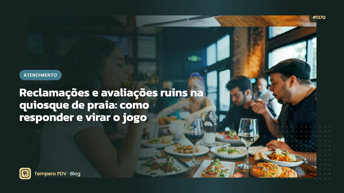 Reclamações e avaliações ruins na quiosque de praia: como responder e virar o jogo