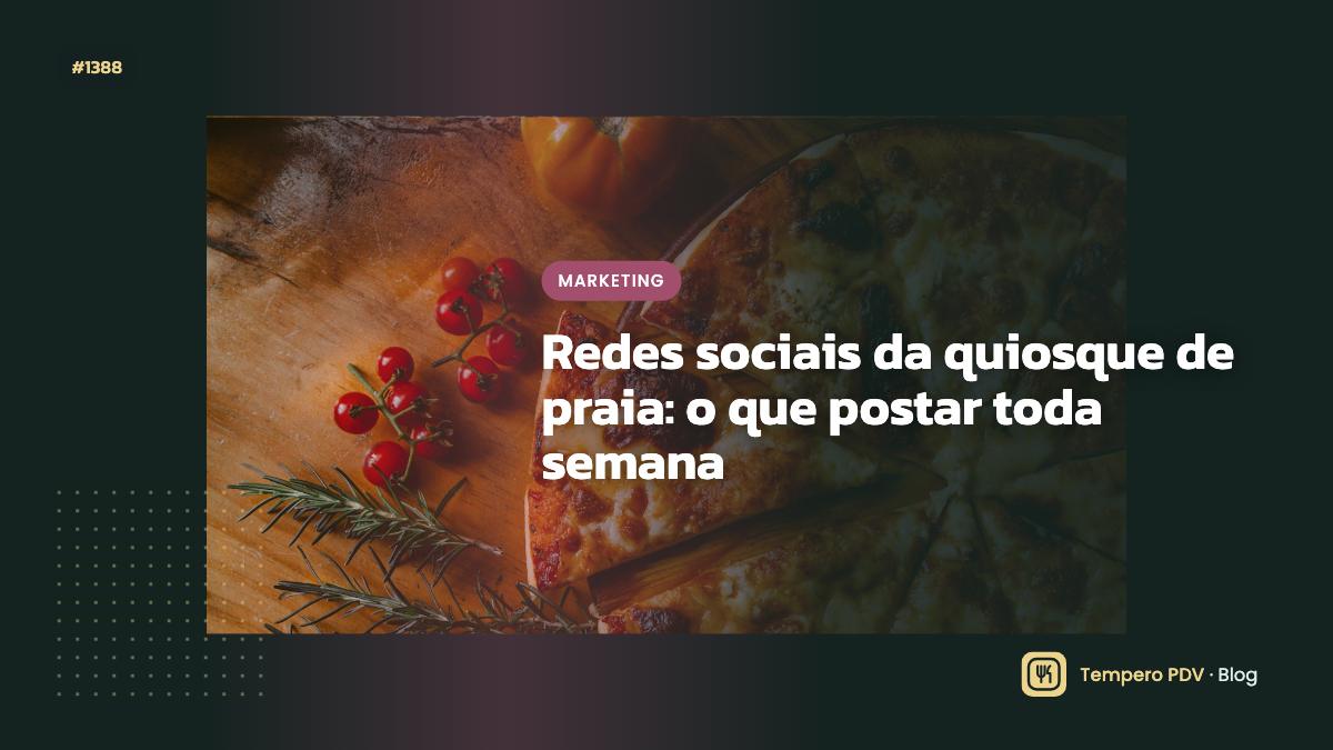 Redes sociais da quiosque de praia: o que postar toda semana