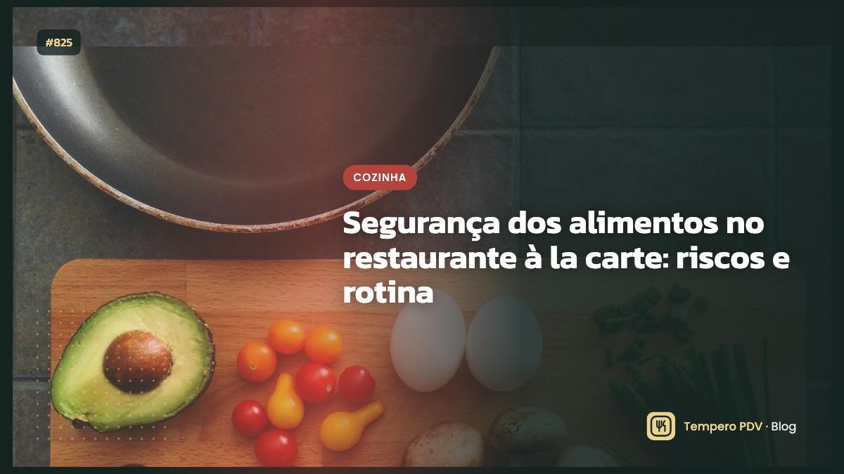 Segurança dos alimentos no restaurante à la carte: riscos e rotina