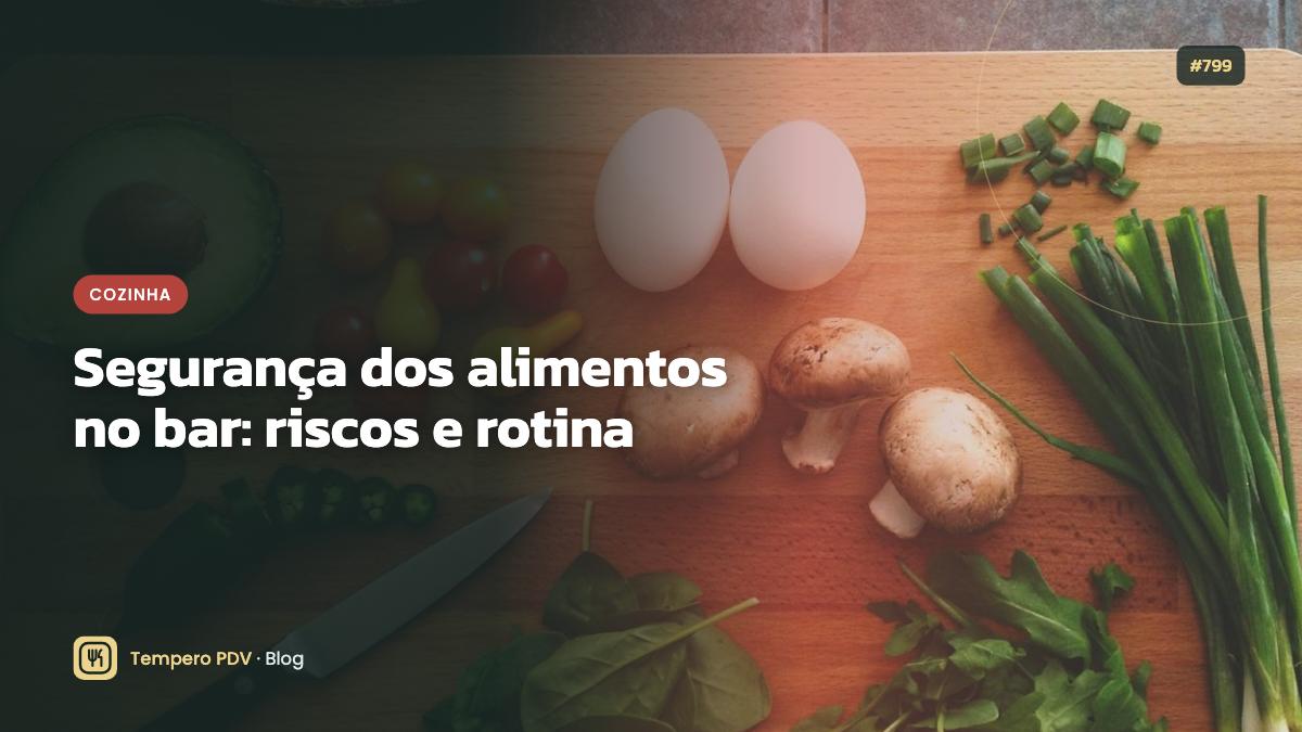 Segurança dos alimentos no bar: riscos e rotina