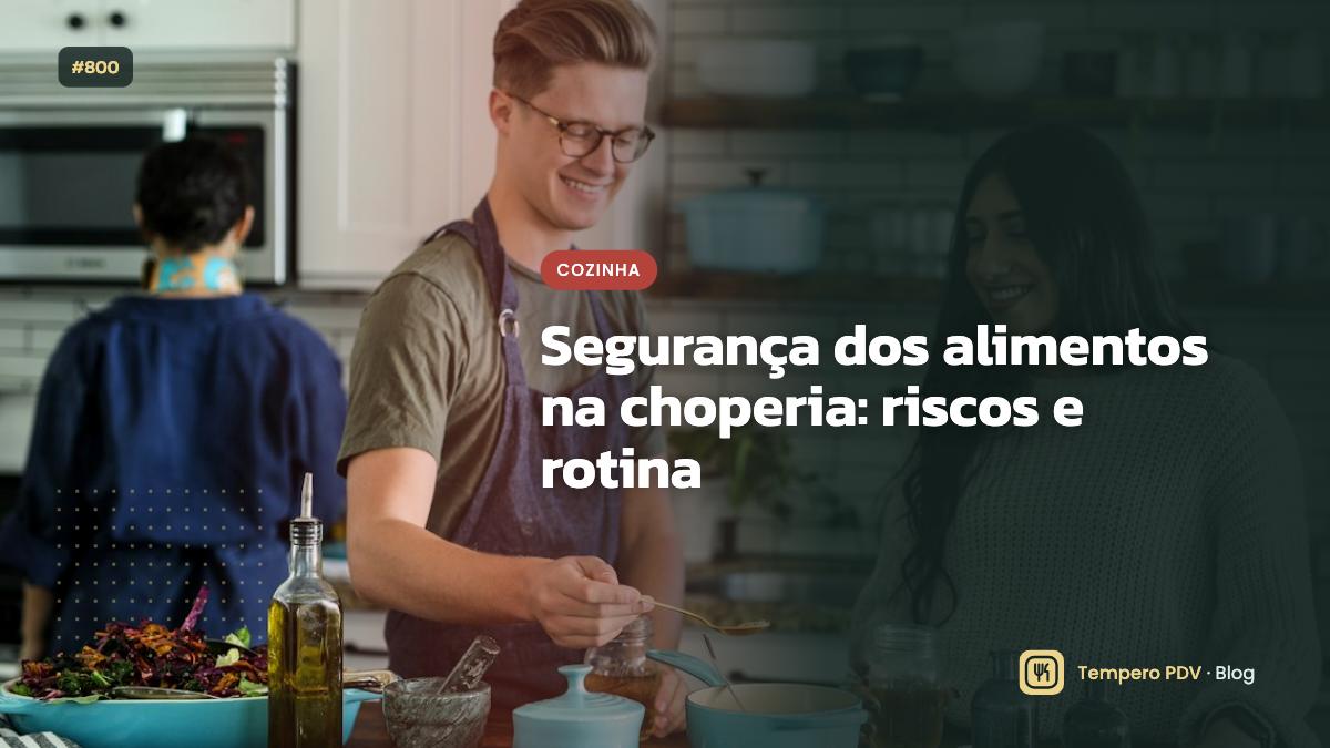Segurança dos alimentos na choperia: riscos e rotina