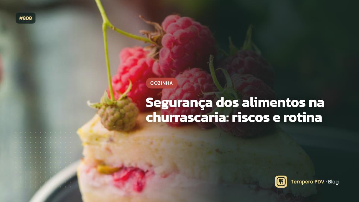 Segurança dos alimentos na churrascaria: riscos e rotina