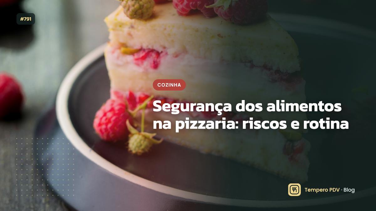 Segurança dos alimentos na pizzaria: riscos e rotina