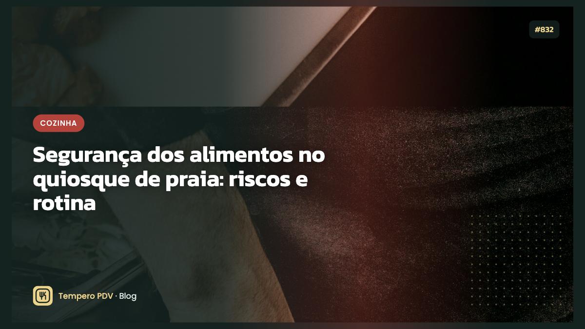 Segurança dos alimentos no quiosque de praia: riscos e rotina