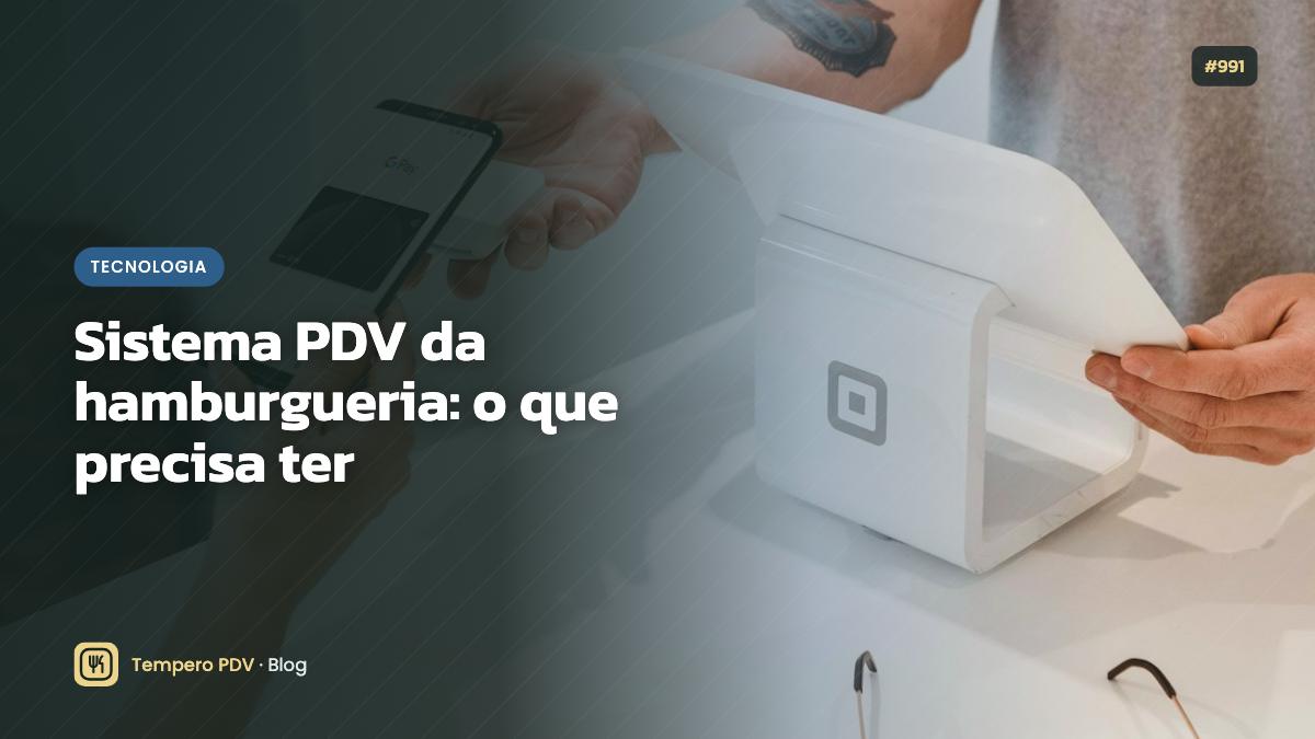 Sistema PDV da hamburgueria: o que precisa ter