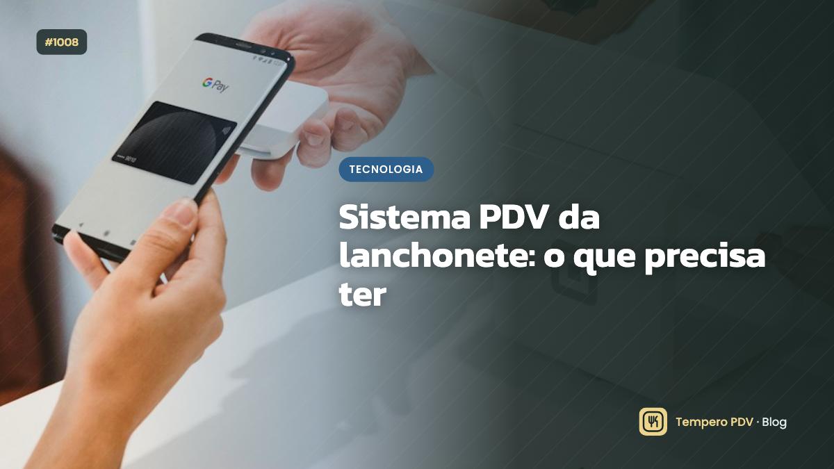 Sistema PDV da lanchonete: o que precisa ter