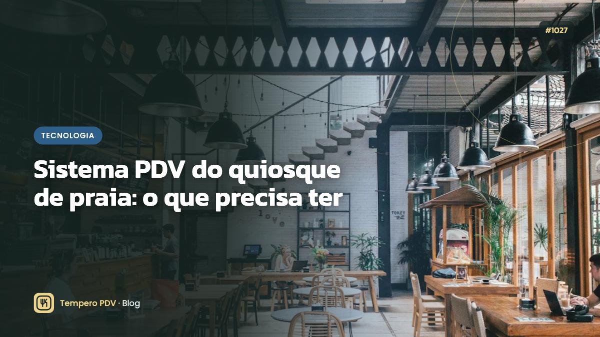 Sistema PDV do quiosque de praia: o que precisa ter