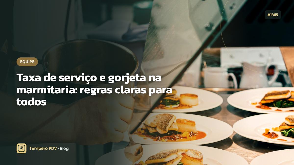 Taxa de serviço e gorjeta na marmitaria: regras claras para todos