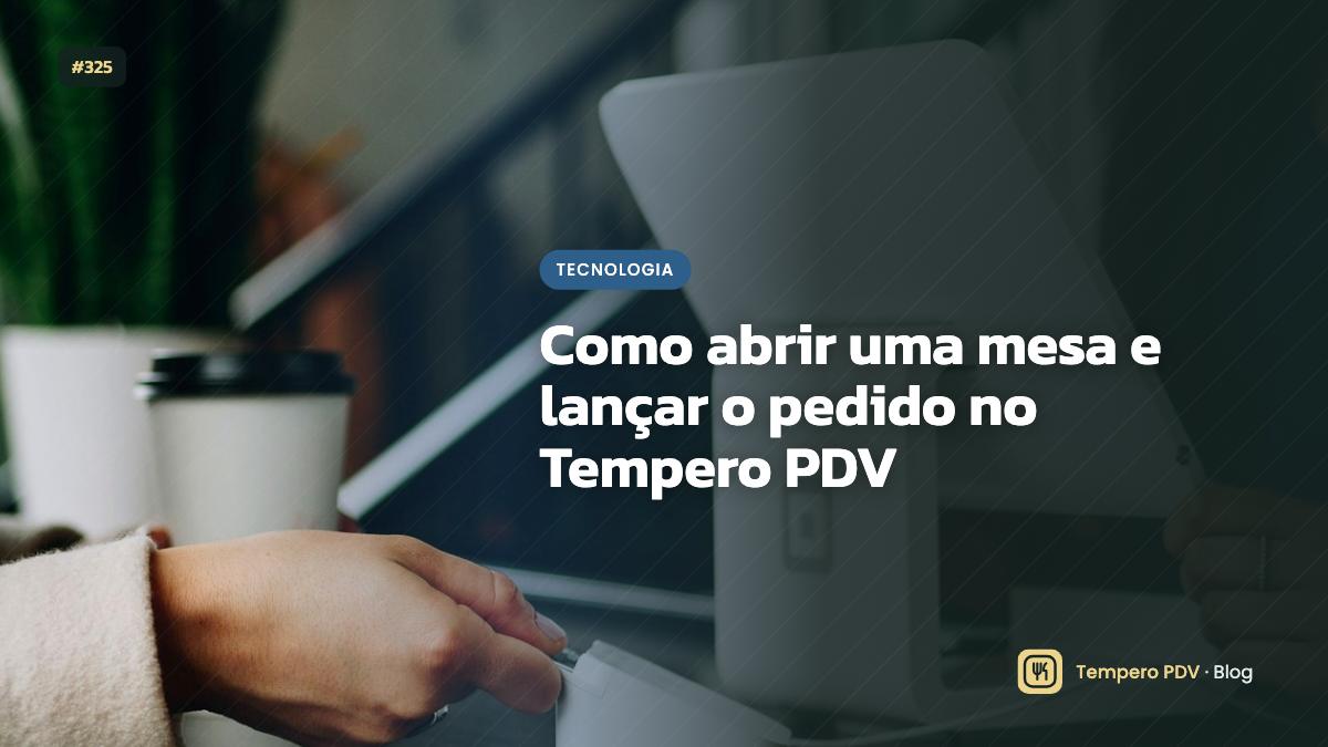 Como abrir uma mesa e lançar o pedido no Tempero PDV