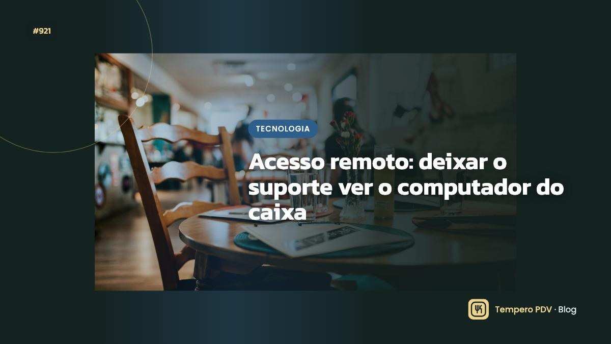 Acesso remoto: deixar o suporte ver o computador do caixa