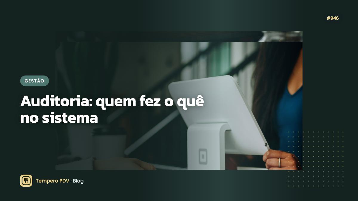 Auditoria: quem fez o quê no sistema