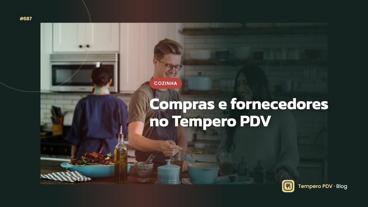 Compras e fornecedores no Tempero PDV