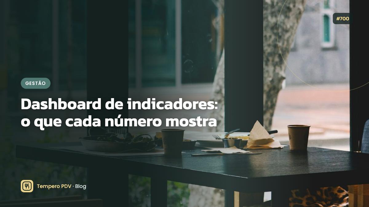 Dashboard de indicadores: o que cada número mostra