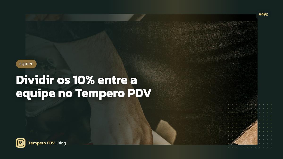 Dividir os 10% entre a equipe no Tempero PDV