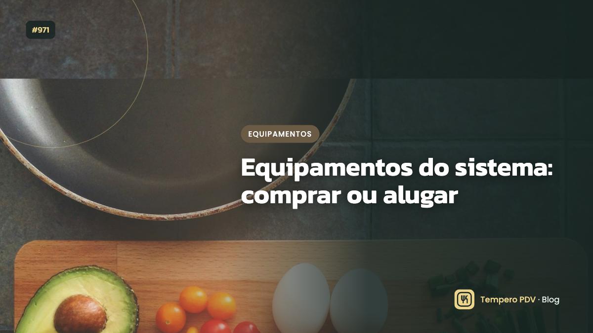 Equipamentos do sistema: comprar ou alugar