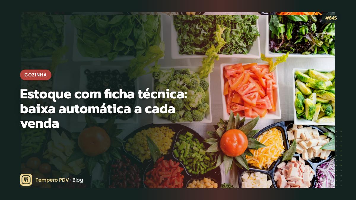 Estoque com ficha técnica: baixa automática a cada venda