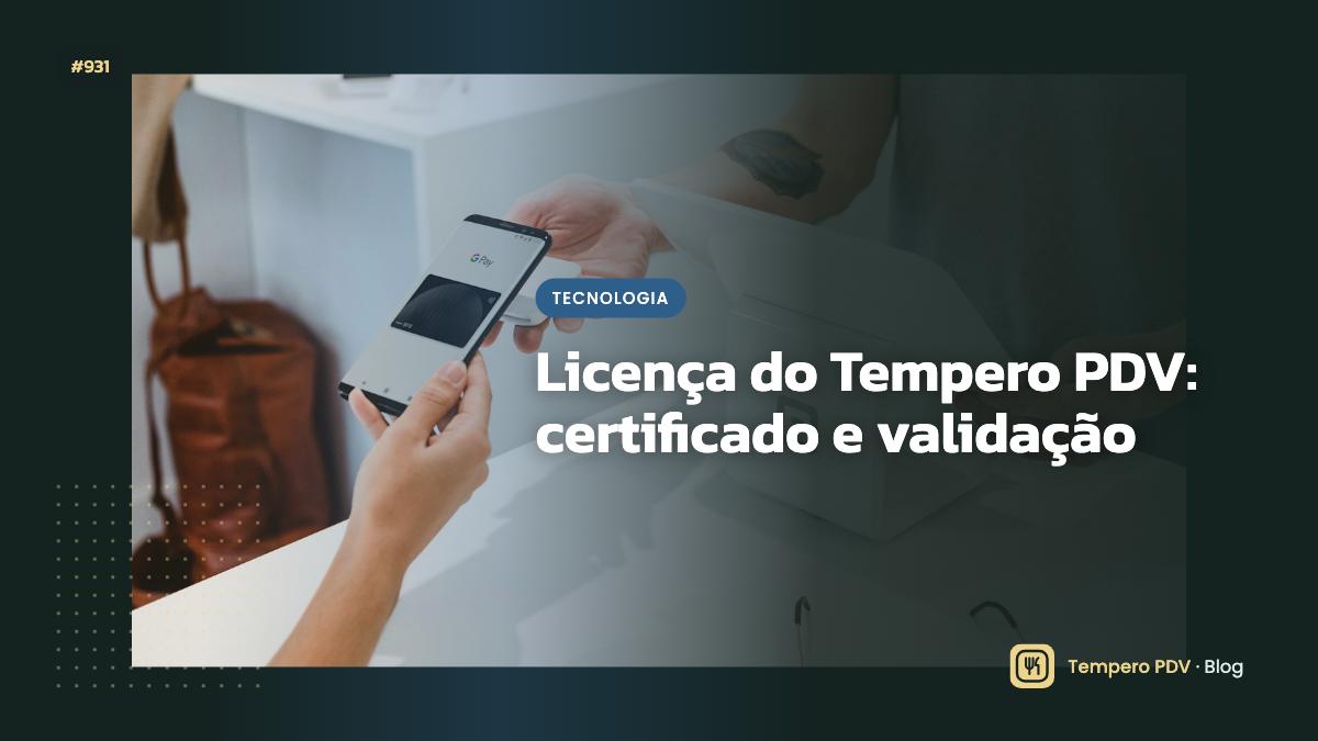 Licença do Tempero PDV: certificado e validação