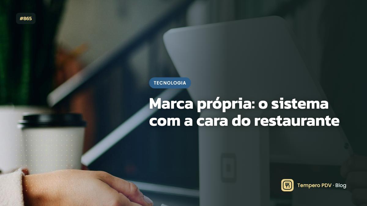 Marca própria: o sistema com a cara do restaurante