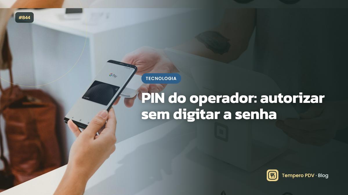 PIN do operador: autorizar sem digitar a senha