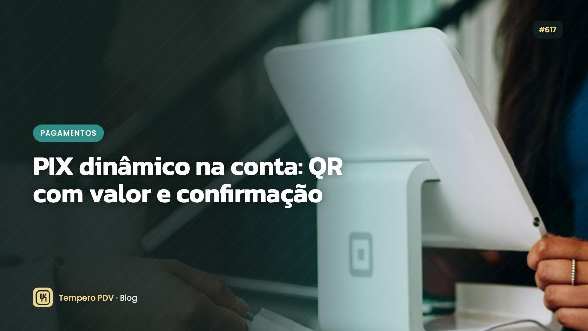PIX dinâmico na conta: QR com valor e confirmação