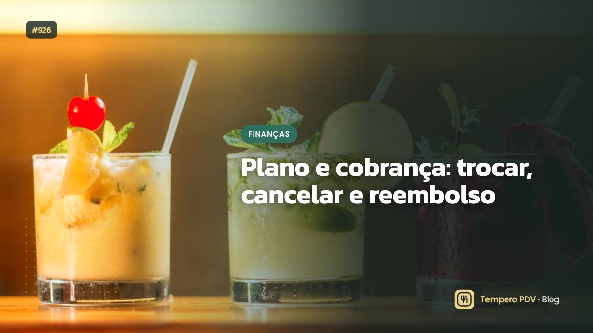 Plano e cobrança: trocar, cancelar e reembolso