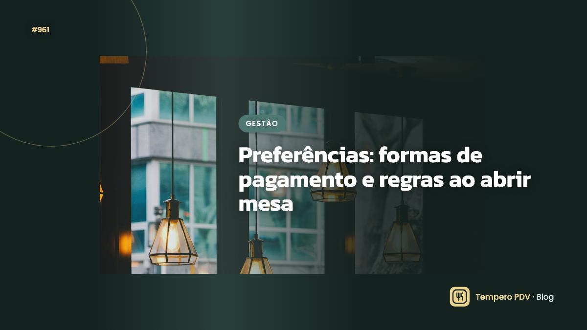 Preferências: formas de pagamento e regras ao abrir mesa