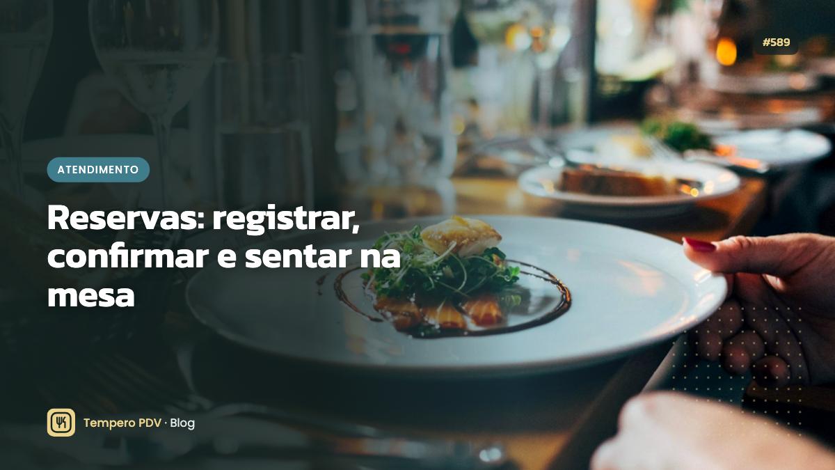 Reservas: registrar, confirmar e sentar na mesa
