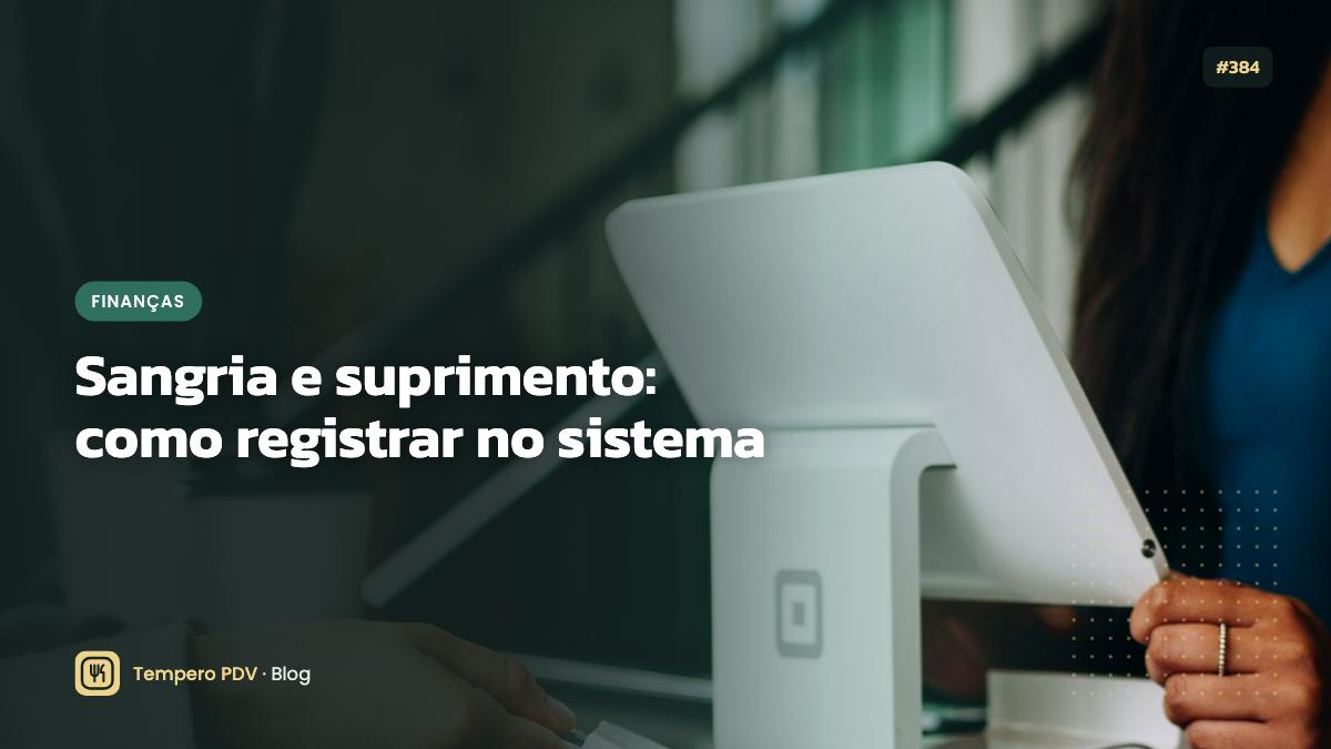 Sangria e suprimento: como registrar no sistema