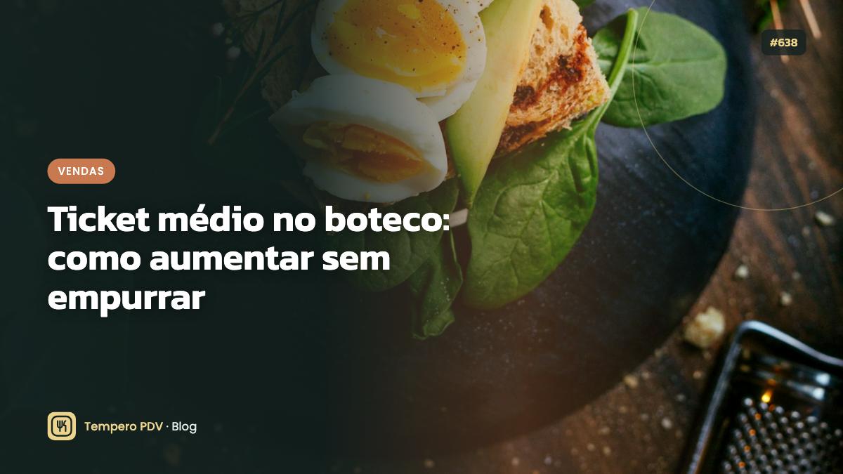 Ticket médio no boteco: como aumentar sem empurrar