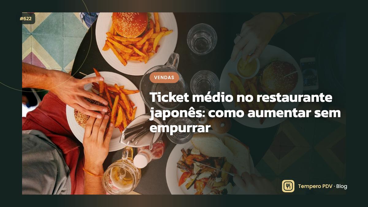 Ticket médio no restaurante japonês: como aumentar sem empurrar