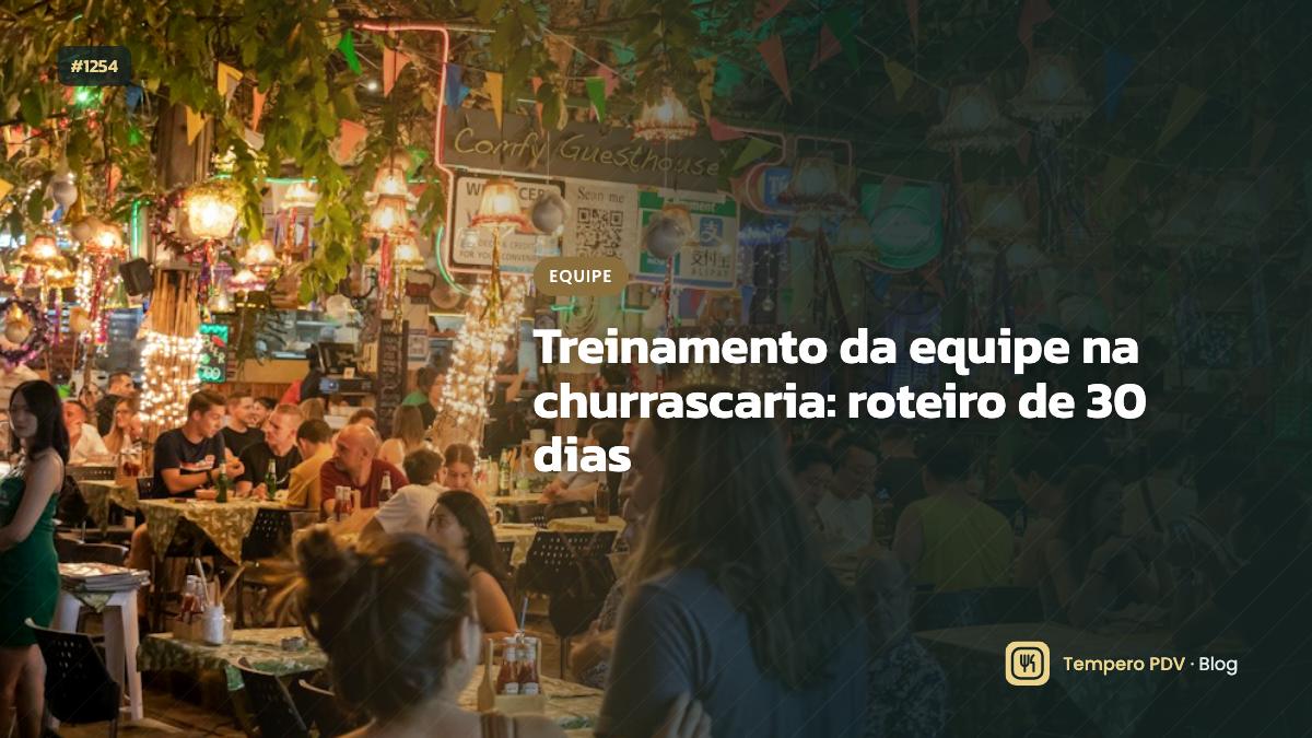 Treinamento da equipe na churrascaria: roteiro de 30 dias