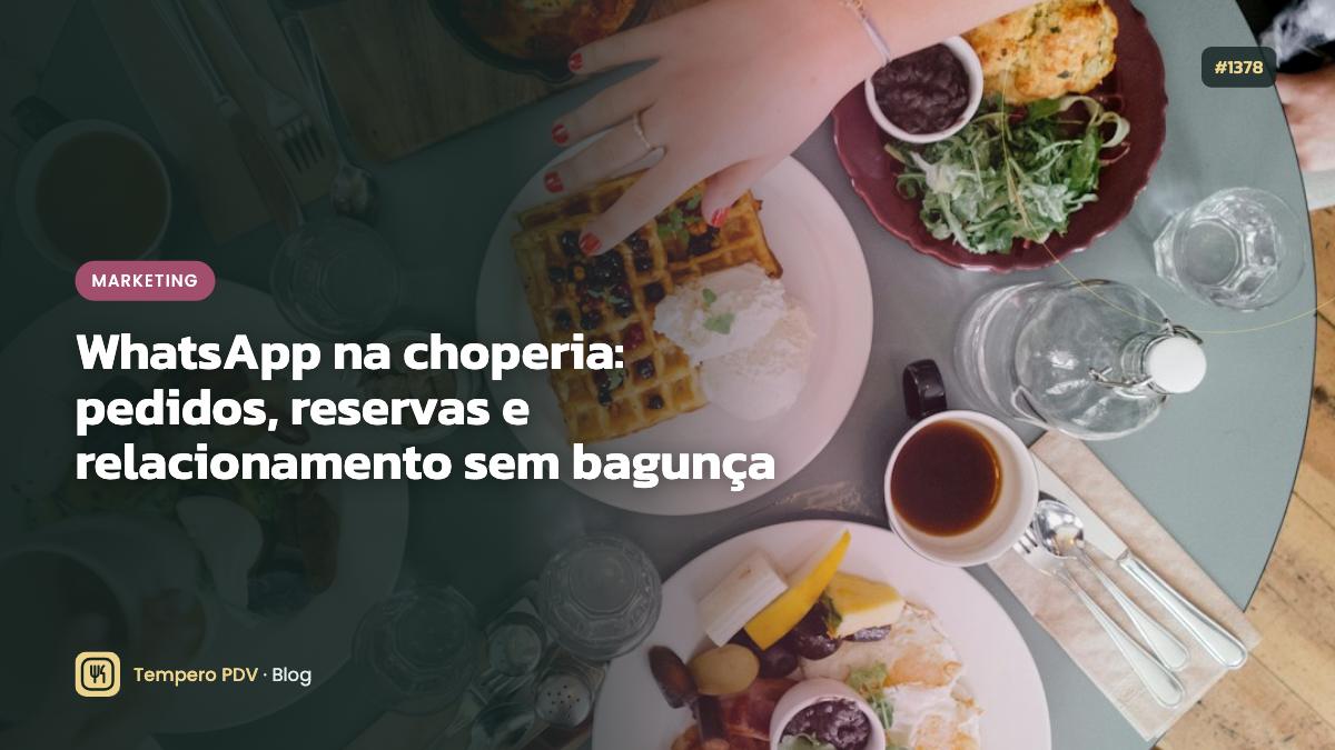 WhatsApp na choperia: pedidos, reservas e relacionamento sem bagunça