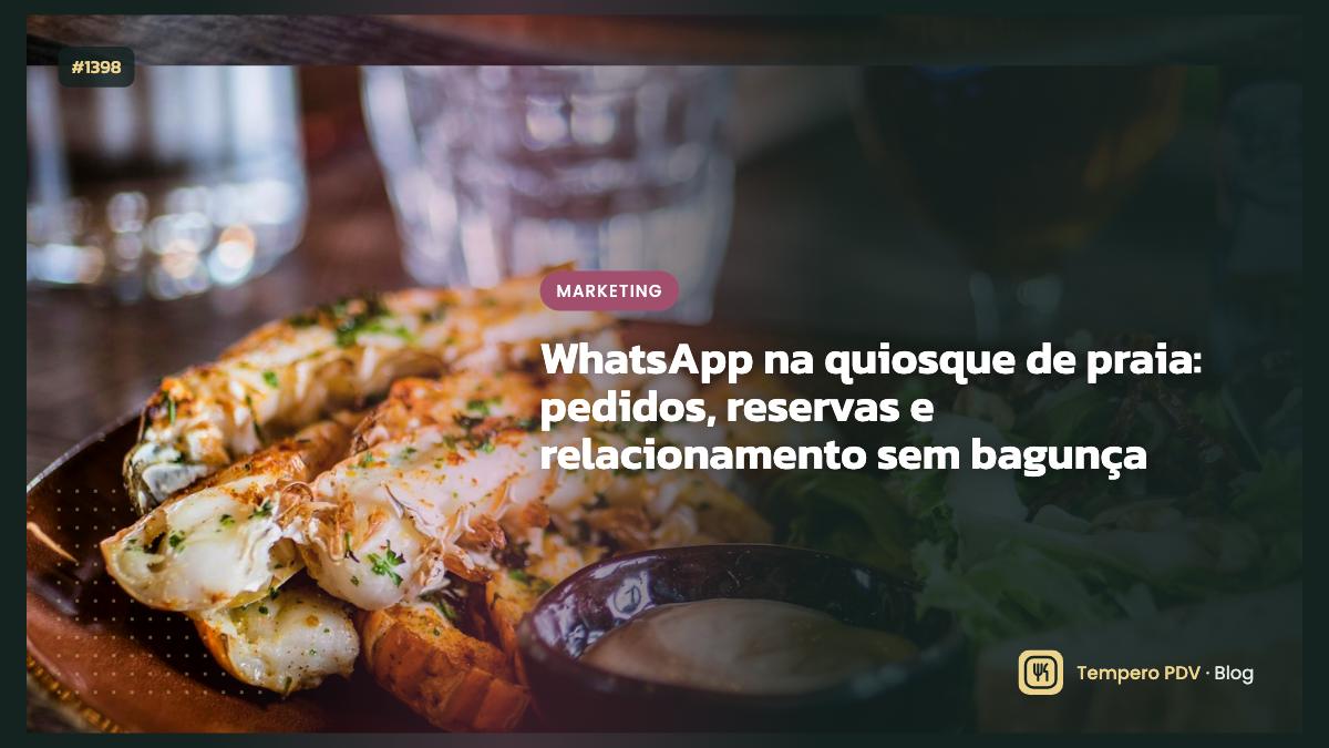 WhatsApp na quiosque de praia: pedidos, reservas e relacionamento sem bagunça